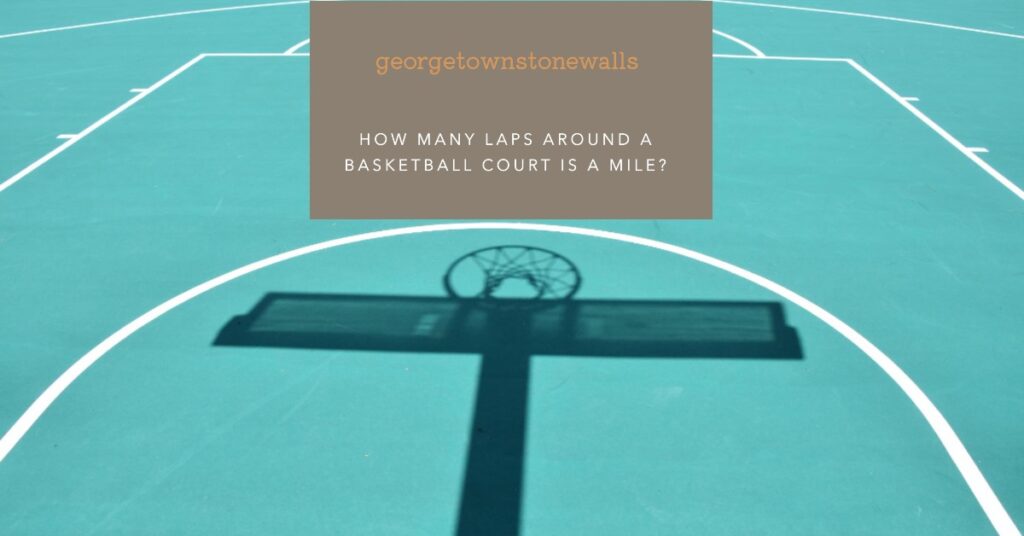 how many laps around a basketball court is a mile