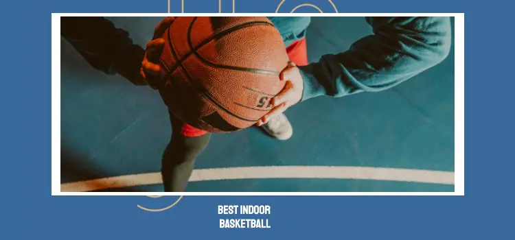 what is the best indoor basketball