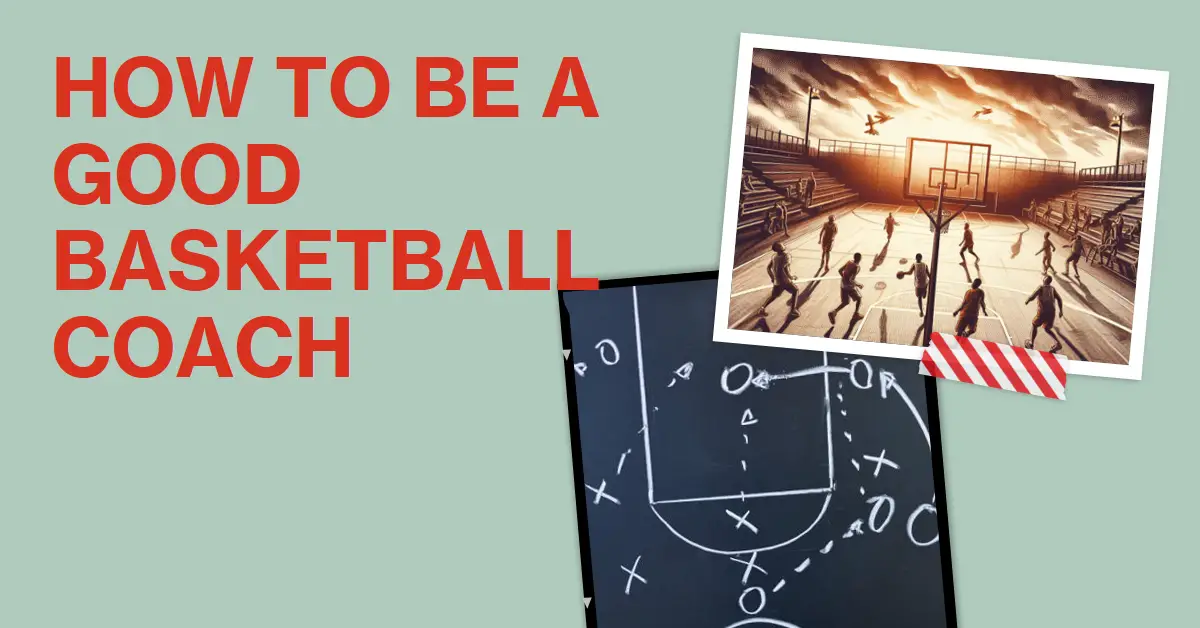 how to be a good basketball coach