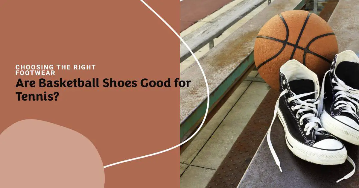 are basketball shoes good for tennis