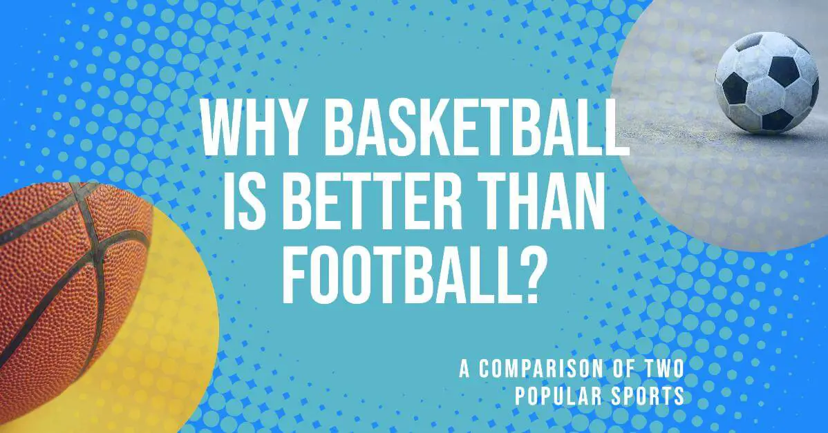why basketball is better than football