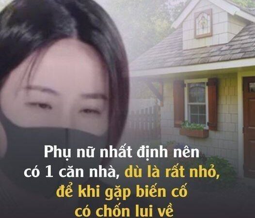 Phụ nữ nhất định nên có 1 căn nhà, dù là rất nhỏ, để khi gặp biến cố có chốn lui về