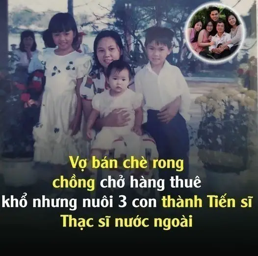 Vợ bán chè rong, chồng chở hàng thuê, khổ nhưng nuôi 3 con thành Tiến sĩ, Thạc sĩ nước ngoài