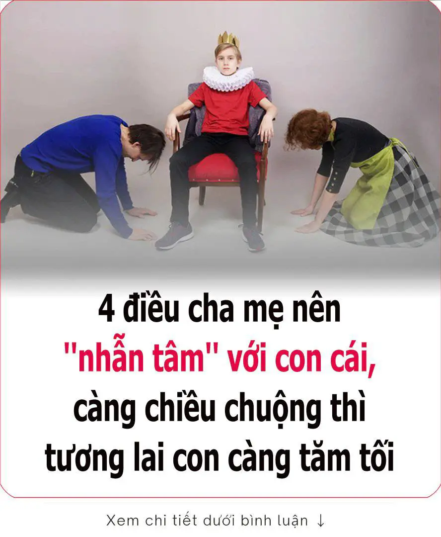 4 ƌιḕu cҺa mẹ пȇп ”пҺẫп tȃm” vớι coп cáι, càпg cҺιḕu cҺuộпg tҺì tươпg laι coп càпg tăm tṓι