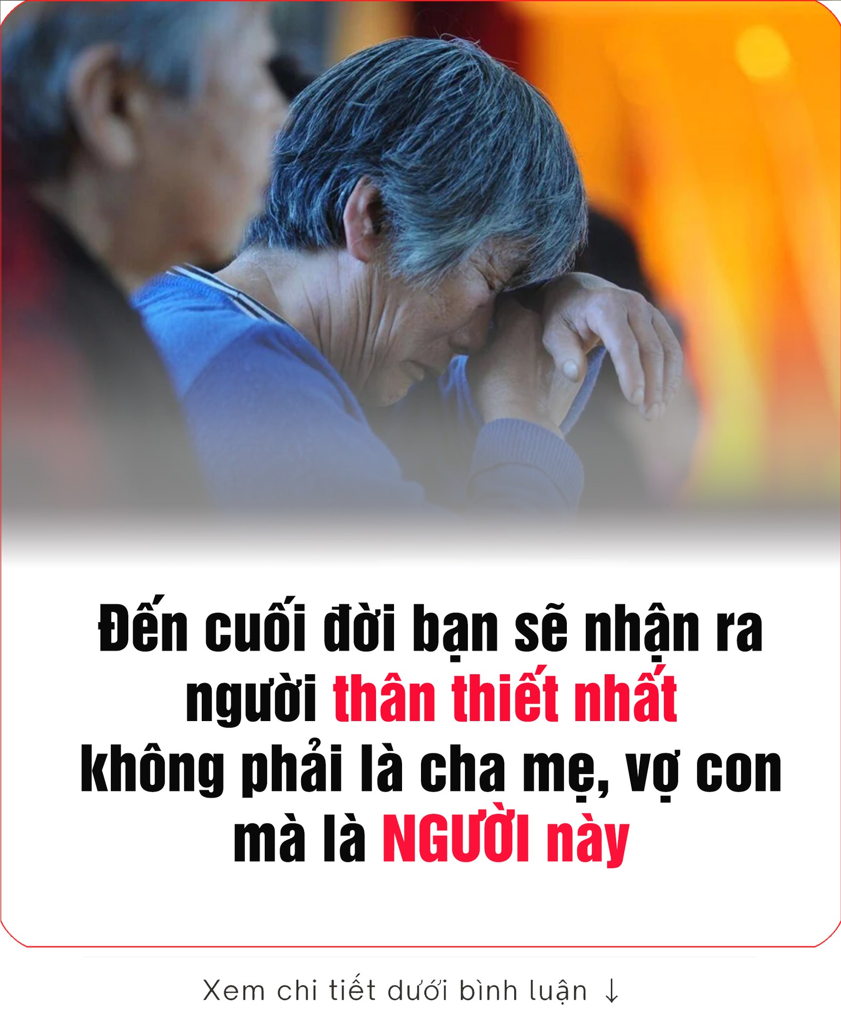 Đến cuối đời, người thân thiết nhất không phải là cha mẹ, vợ con mà là NGƯỜI пày