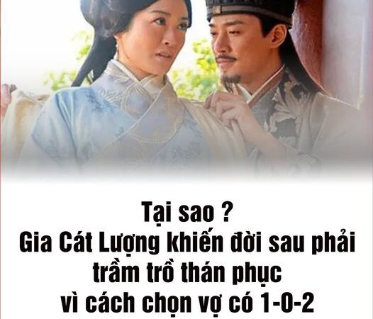 Lấy người phụ nữ xấu nhất nước làm vợ, Gia Cát Lượng vẫn khiến đời sau phải trầm trồ thán phục vì cách chọn vợ có 1-0-2