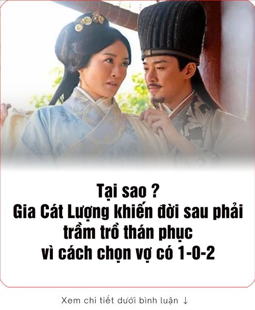 Lấy người phụ nữ xấu nhất nước làm vợ, Gia Cát Lượng vẫn khiến đời sau phải trầm trồ thán phục vì cách chọn vợ có 1-0-2