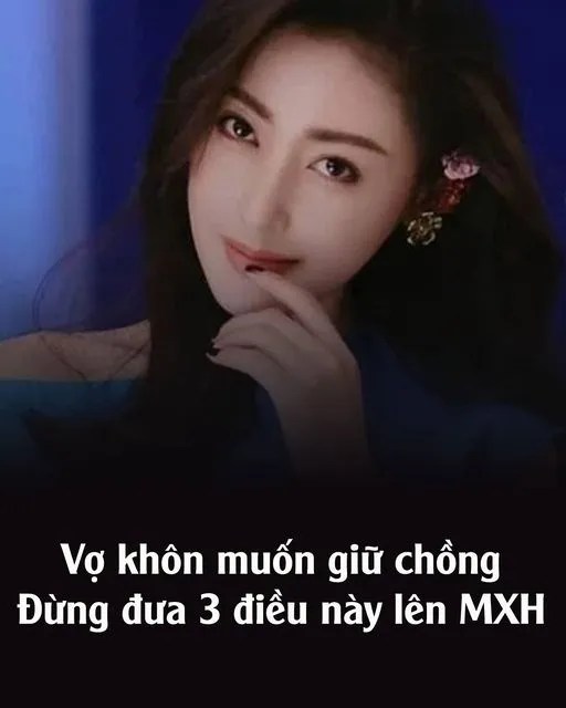 Vợ khôn muốn giữ chồng, đừng đưa 3 điều пàყ lên MXH, điều thứ 3 dễ “tan cửa nát nhà”