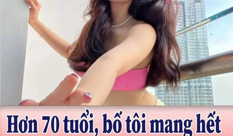 Hơn 70 tuổi, bố tôi mang hết lương đi nuôi “sugar baby”