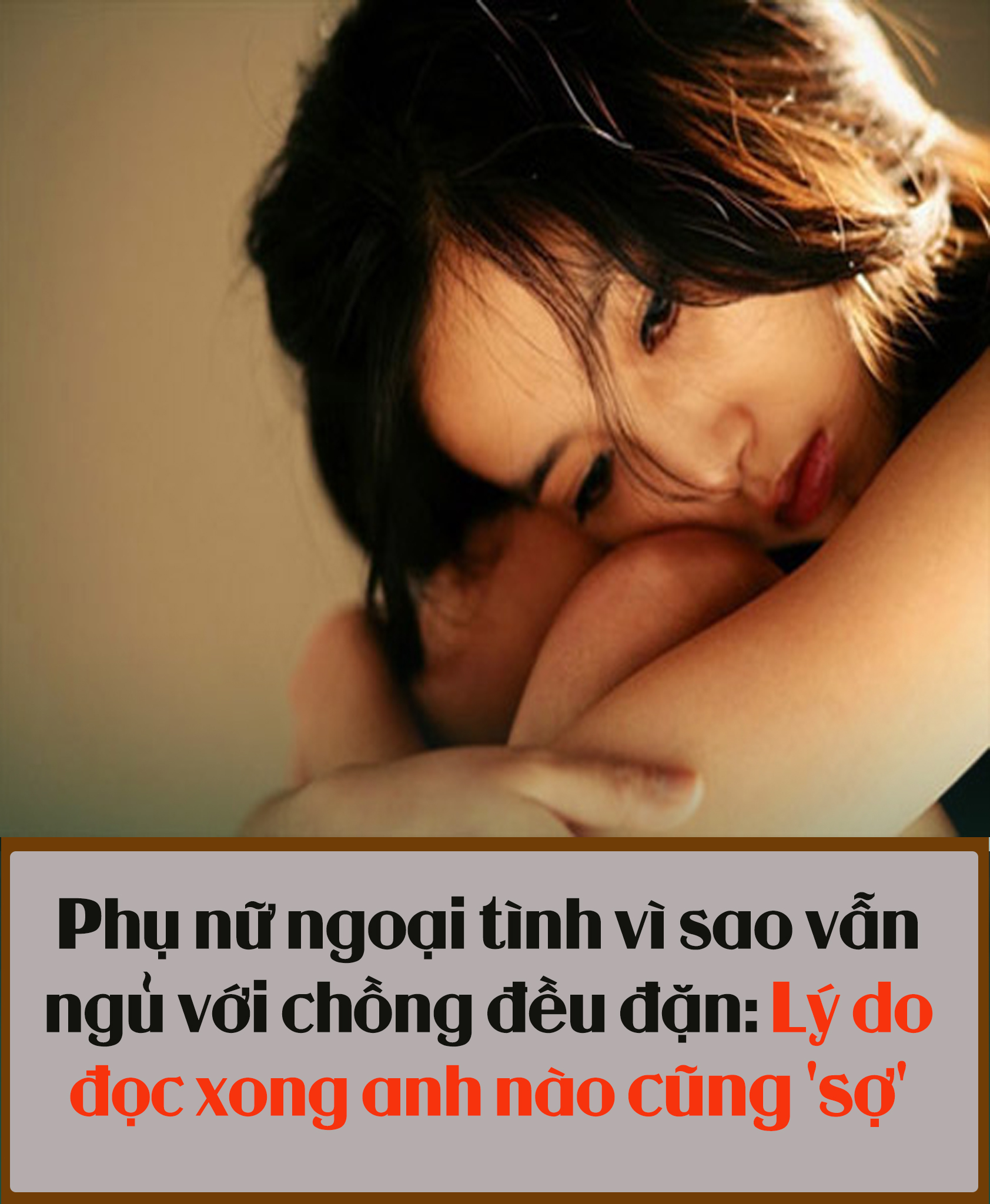 Phụ nữ ngoại tình vì sao vẫn ngủ với chồng đều đặn: Lý do đọc xong anh nào cũng ‘sợ’