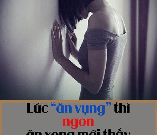 Lúc “ăn vụng” thì ngon, ăn xong mới thấy đắng…cuộc sống là thế