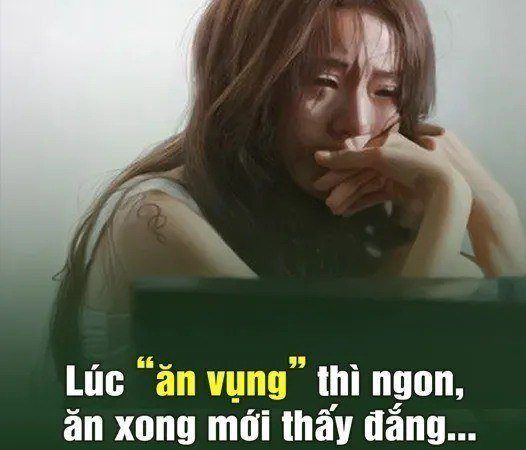 Lúc “ăn vụng” thì ngon, ăn xong mới thấy đắng…