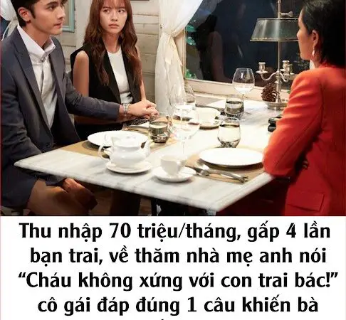 Thu nhập 70 triệu/tháng, gấp 4 lần bạn trai, về thăm nhà mẹ anh nói: “Cháu không xứng với con trai bác!”, cô gái đáp đúng 1 câu khiến bà tối mặt