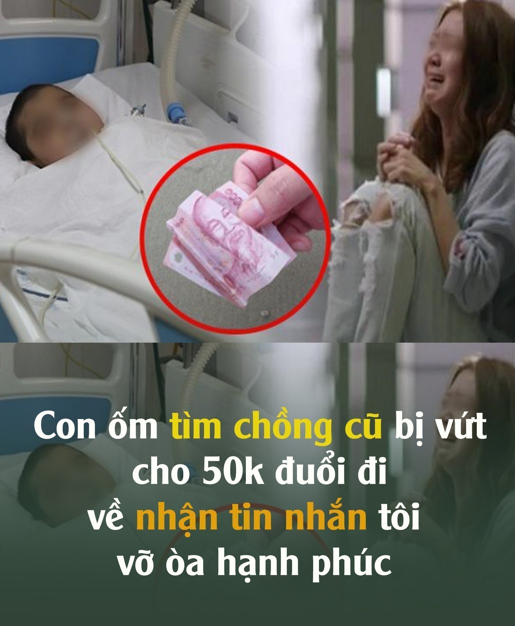 Con ốm tìm chồng cũ bị vứt cho 50k đuổi đi, về nhận tin nhắn tôi vỡ òa hạnh phúc