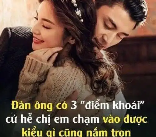 Đàn ông có 3 “điểm kh;oái” mà cứ h;ễ chị em ch;ạm vào được thì k;iểu gì cũng n;ắm trọn trái t;im ɑnh ấy!