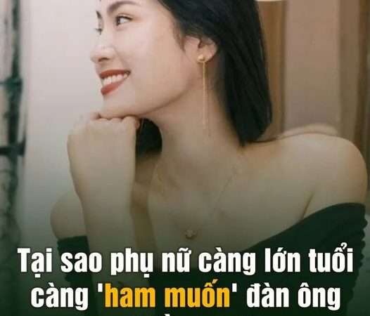 Tại sao phụ nữ càng lớn tuổi càng ‘ham muốn’ đàn ông nhiều hơn? 1 người đàn bà nói thật