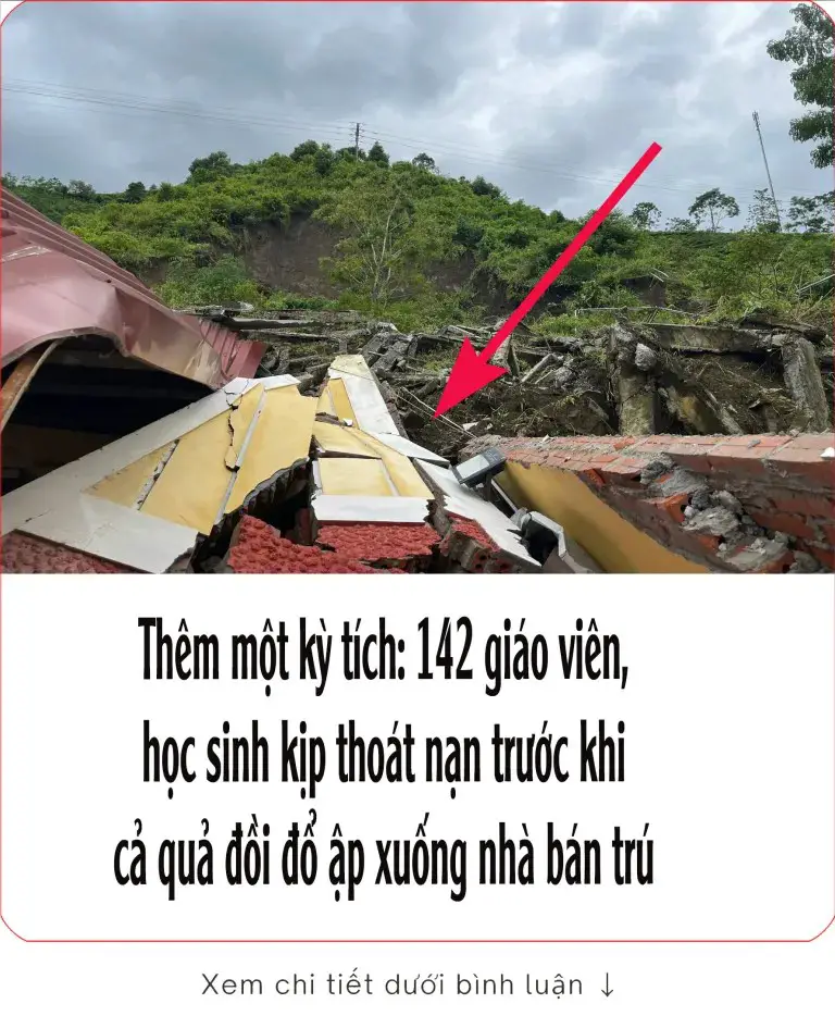 Thêm một kỳ tích: 142 giáo viên, học sinh kịp thoát nạn trước khi cả quả đồi đổ ập xuống nhà bán trú