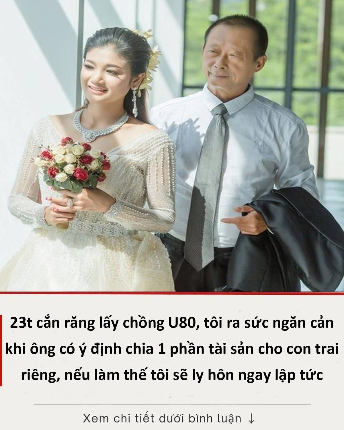 23t cắn răng lấy chồng U80, tôi ra sức ngăn cản khi ông có ý định chia 1 phần tài sản cho con trai riêng, nếu làm thế tôi sẽ ly hôn ngay lập tức