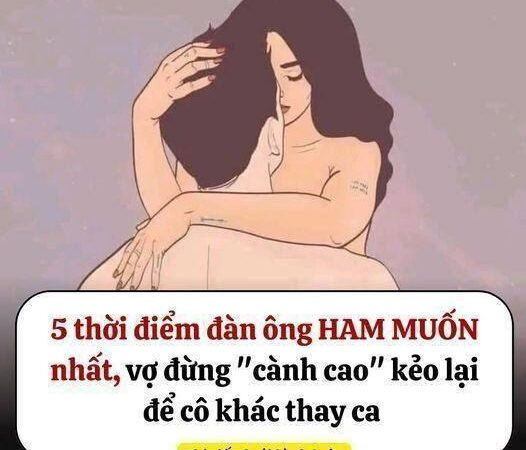 5 thời điểm đàn ông HAM MUỐN nhất, vợ đừng “cành cao” kẻo lại để cô khác thay ca đấy nhé!