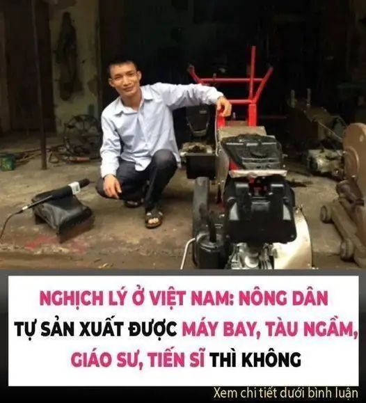 Nghịch lý ở Việt Nam: Nông dân tự sản xuất được máy bay, tàu ngầm, Giáo sư, Tiến sĩ thì không