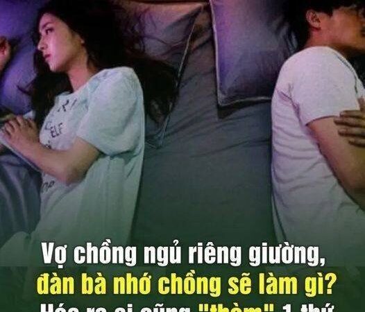 Vợ chồng ngủ riêng giường, đàn bà nhớ chồng sẽ làm gì? Hóa ra ai cũng “thèm” 1 thứ