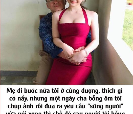 Mẹ đi bước nữa tôi ở cùng dượng nhưng một ngày cha bỗng đưa ra yêu cầu “s:;ững người”…